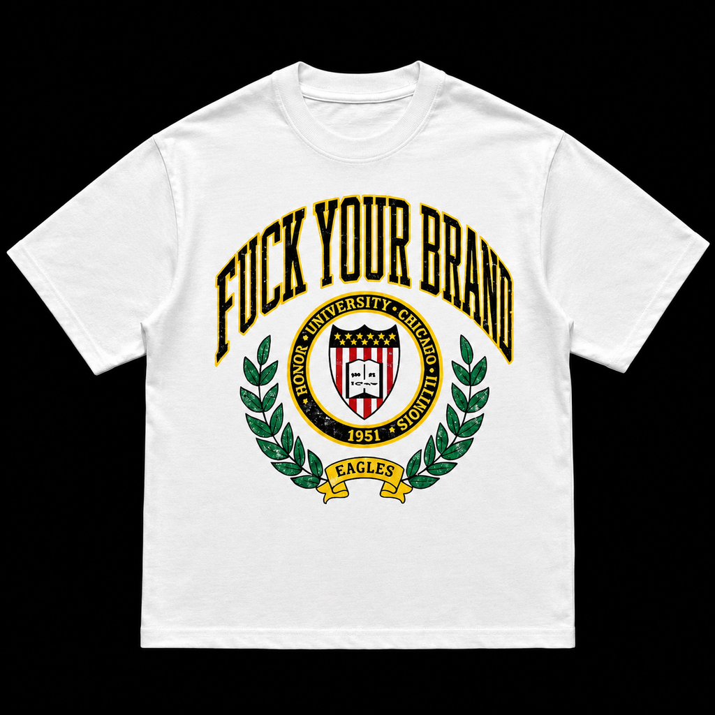 Fuck Your Brand University Tee